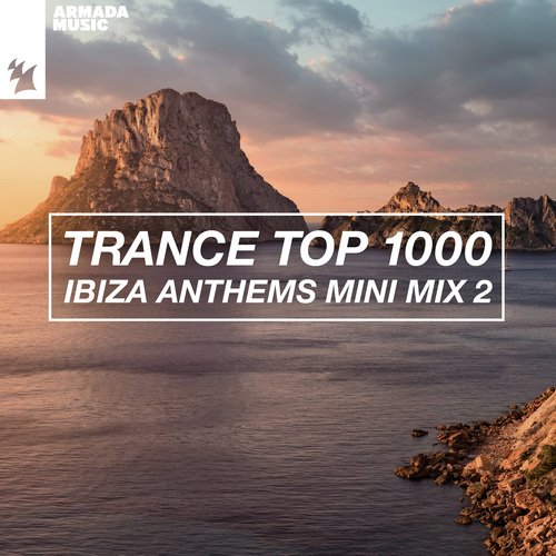 Trance Top 1000 - Ibiza Anthems Mini Mix 2_poster_image