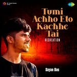 Tumi Achho Eto Kachhe Tai