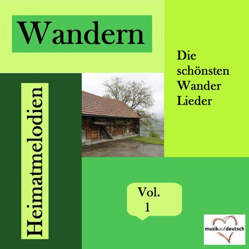 Wandern - Die schönsten Wander Lieder - Heimatmelodien, Vol. 1