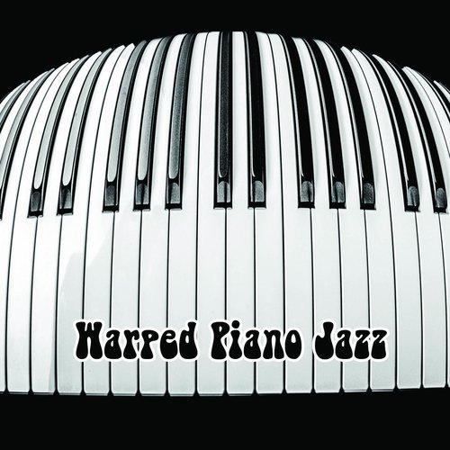 Warped Piano Jazz