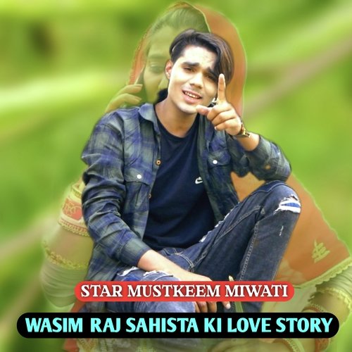 Wasim Raj Sahista Ki Love Story