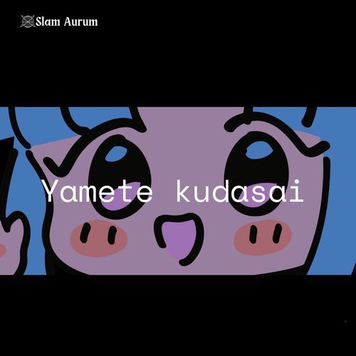 Yamete Kudasai