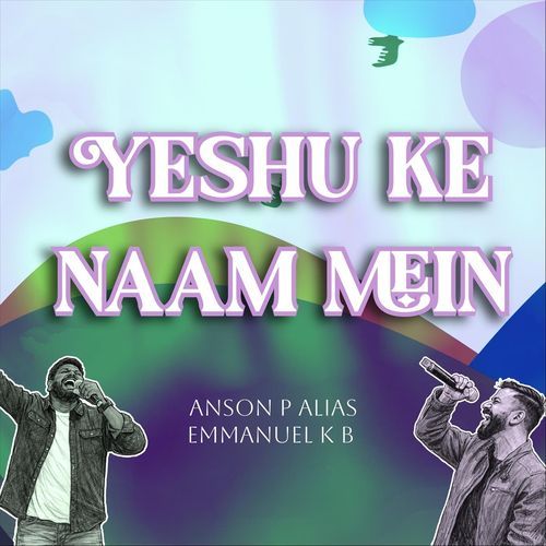 Yeshu Ke Naam Mein (feat. Anson P Alias)