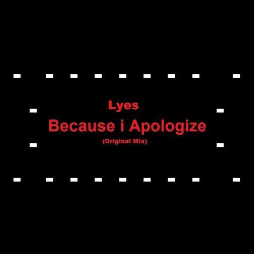 Because I Apologize