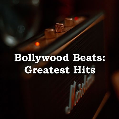 Bollywood Beats: Greatest Hits