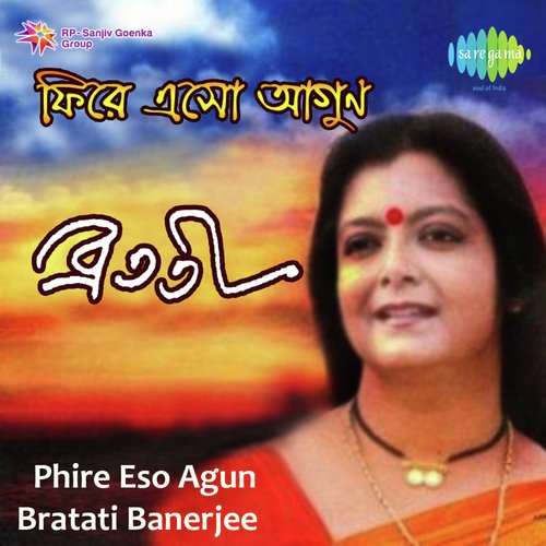 Bratati Banerjee Phire Eso Agun