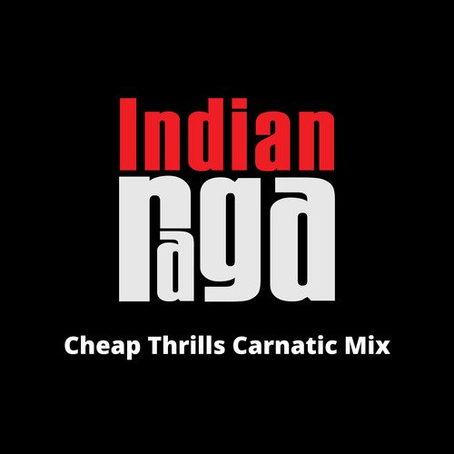 Cheap Thrills (Carnatic Mix)