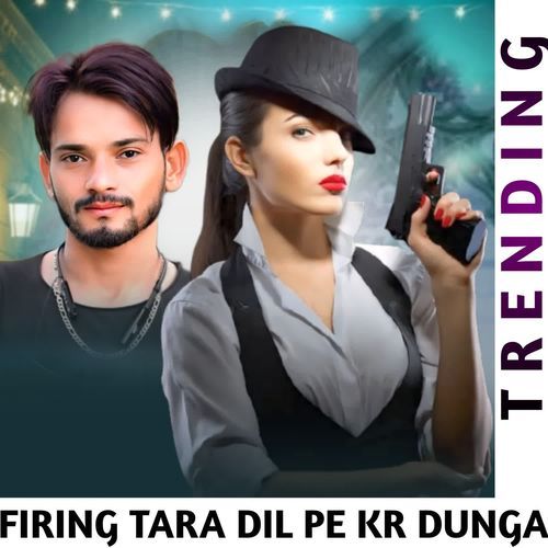 Firing Tara Dil Pe Kr Dunga