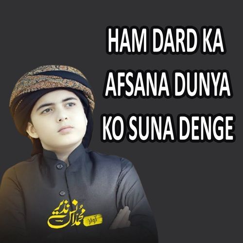 Ham Dard Ka Afsana Dunya Ko Suna Denge