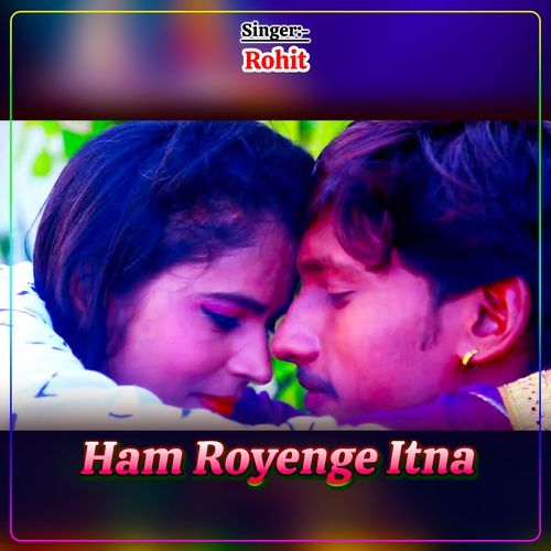 Ham Royenge Itna