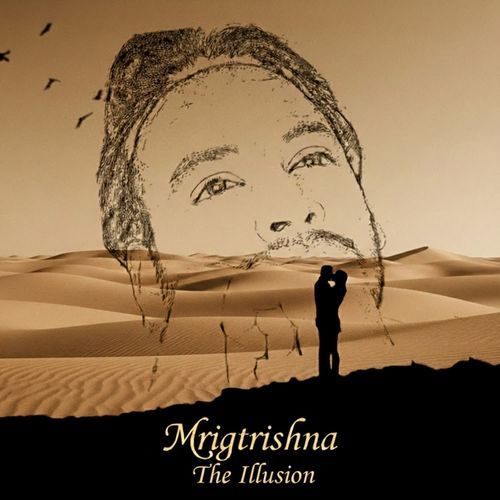 MRIGTRISHNA - THE ILLUSION