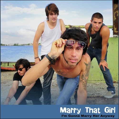 Marry That Girl (I&#039;m Gonna Marry Her Anyway)_poster_image