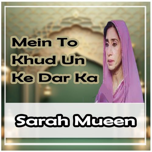 Mein To Khud Un Ke Dar Ka