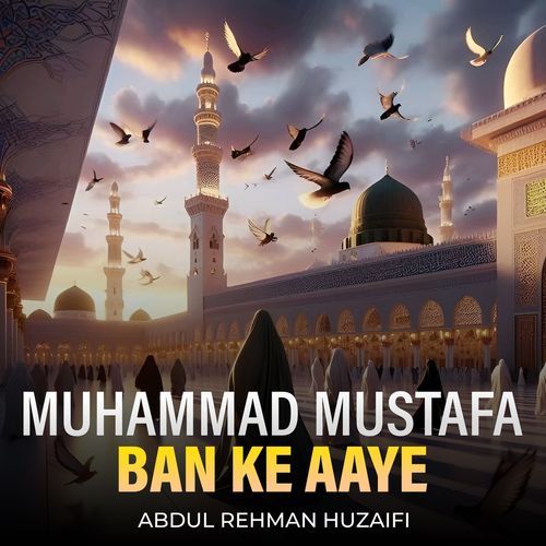 Muhammad Mustafa Ban Ke Aaye