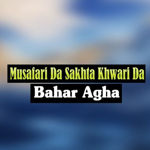 Musafari Da Sakhta Khwari Da