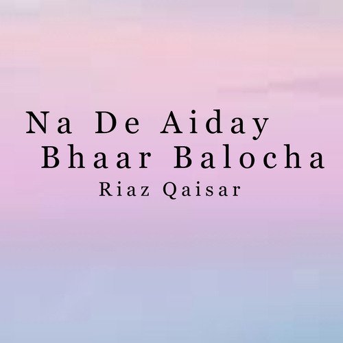 Na De Aiday Bhaar Balocha