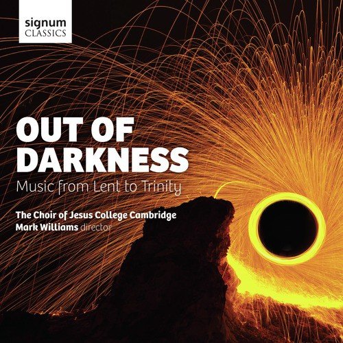 Out of Darkness: Music from Lent to Trinity