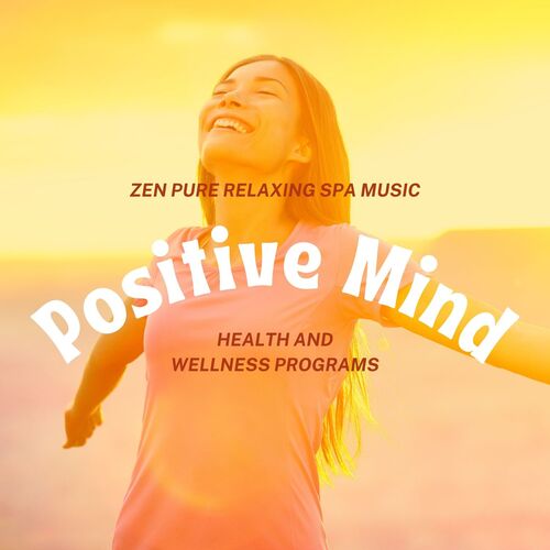 Positive Mind: Zen Pure Relaxing Spa Music, Health and Wellness Programs_poster_image