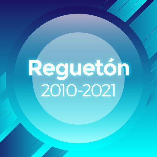 Reguetón 2010 - 2021