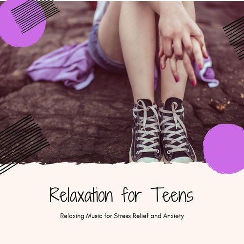 Relaxation for Teens - Relaxing Music for Stress Relief and Anxiety