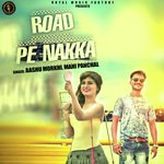 Road Pe Nakka