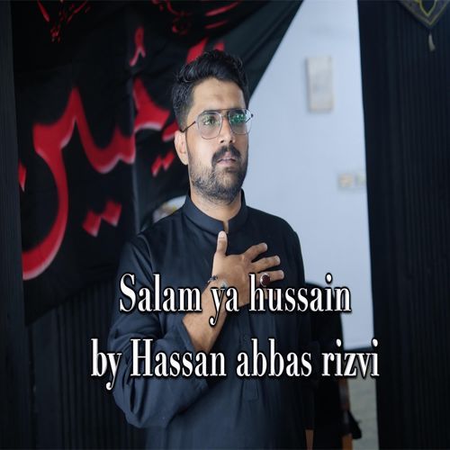 Salam Ya Hussain (feat. Hussan Abbas Rizvi)_poster_image