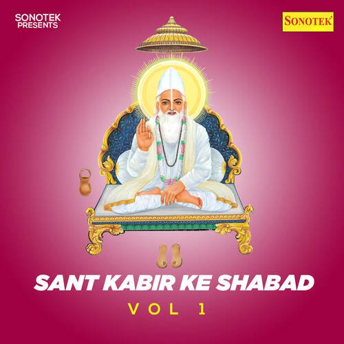 Sant Kabir Ke Shabad Vol 1
