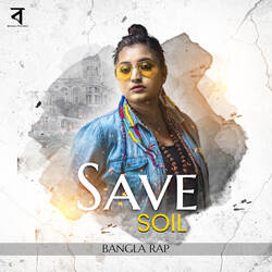 Save Soil Bangla Rap-HCQ9HCFvenw