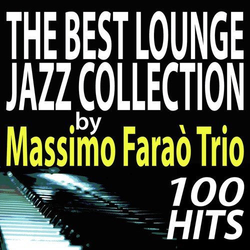 The Best Lounge Jazz Collection by Massimo Faraò Trio.. 100 Hits_poster_image