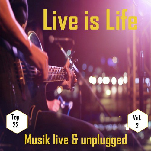 Top 22: Live is Life - Musik live & unplugged, Vol. 2