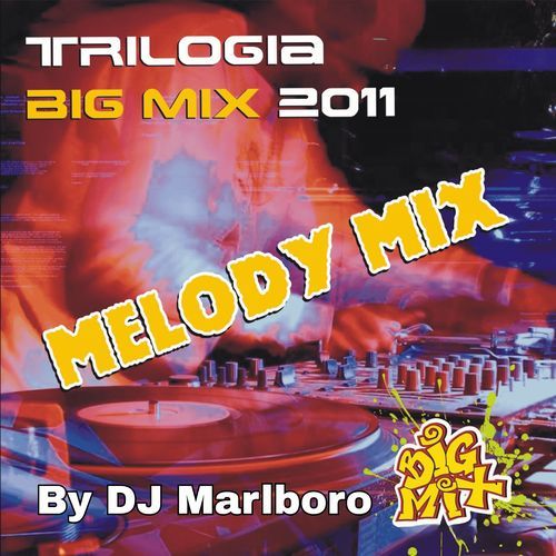 Trilogia Big Mix 2011 - Melody Mix