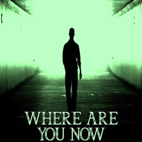 Where Are You Now Lyrics