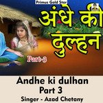 Andhe ki dulhan Vol 3 (Hindi Song)