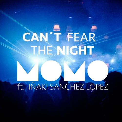 Can't Fear the Night (feat. Iñaki Sanchez Lopez)