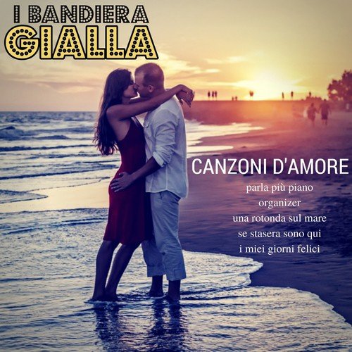 Canzoni d&#039;amore: Parla più piano / Organizer / Una rotonda sul mare / Se stasera sono qui / I miei giorni felici_poster_image