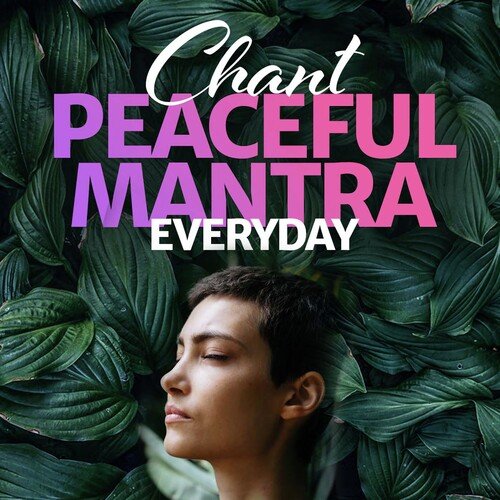 Chant Peaceful Mantra Everyday