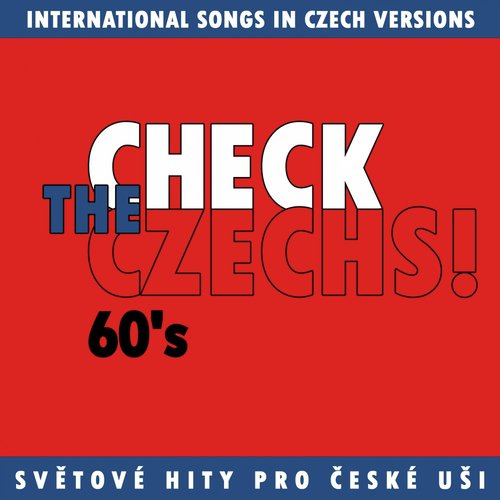 Check The Czechs! 60. Léta (Zahraniční Songy V Domácích Verzích)