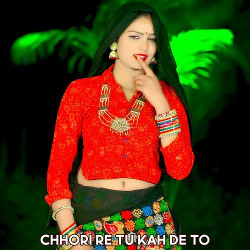 Chhori Re Tu Kah De To