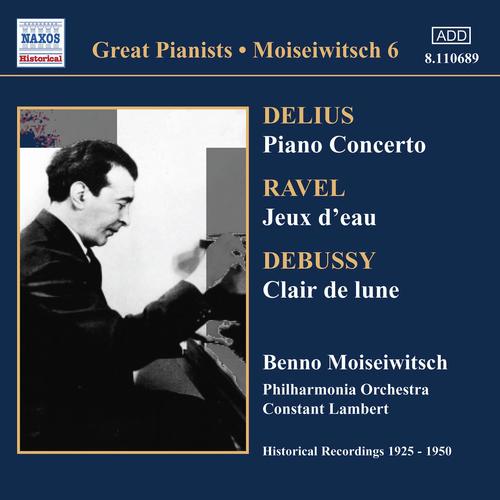 Delius: Piano Concerto / Ravel: Jeux D'Eau (Moiseiwitsch, Vol. 6) (1925-1950)