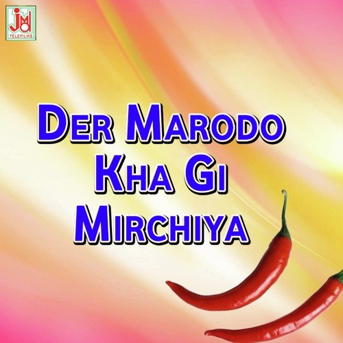 Der Marodo Kha Gi Mirchiya