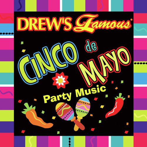 Drew's Famous Cinco De Mayo Party Music