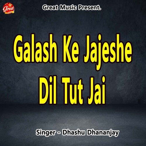 Galash Ke Jajeshe Dil Tut Jai