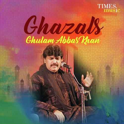 Ghazals - Ghulam Abbas Khan