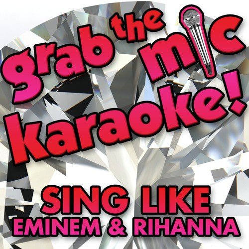 Grab the Mic Karaoke! Sing Like Eminem & Rihanna