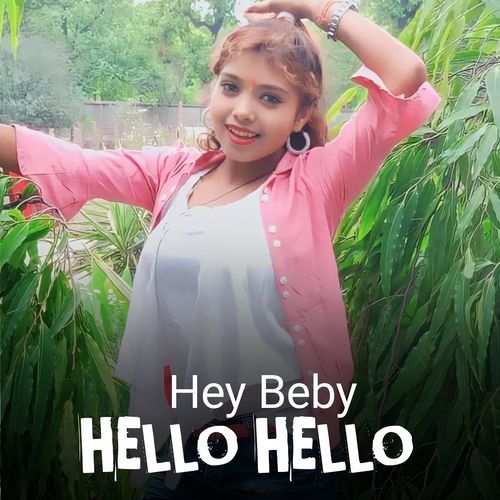 Hey Beby Hello Hello