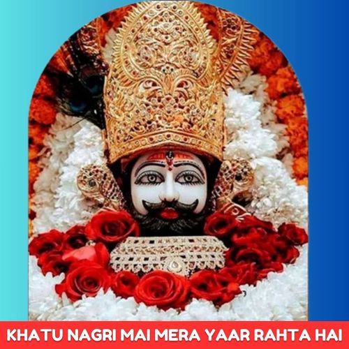 Khatu Nagri Mai Mera Yaar Rahta Hai