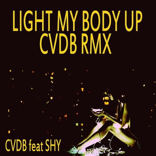 Light My Body Up (Cvdb Rmx)