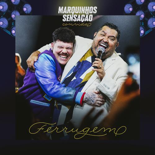 Marquinhos Sensação Convida Ferrugem (Ao Vivo)_poster_image