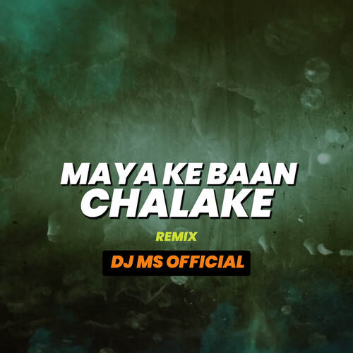 Maya Ke Baan Chalake Remix