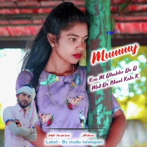 Mummy Kua M Dhakko De D Mat De Bheel Kala K